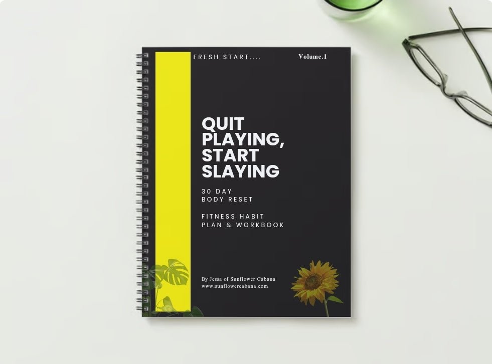 Quit Playing, Start Slaying: 30 Day Body Reset Fitness Habit Plan & Workbook (DIGITAL ITEM) - Sunflower Cabana